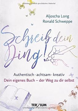 portada Schreib Dein Ding! Authentisch, Achtsam, Kreativ. Dein Eigenes Buch? Der weg zu dir Selbst (en Alemán)