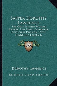 portada sapper dorothy lawrence: the only english woman soldier, late royal engineers, fifty-first division 179th tunneling company (en Inglés)