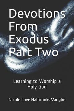 portada Devotions From Exodus Part Two: Learning to Worship a Holy God (in English)