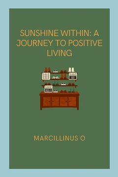 portada Sunshine Within: A Journey to Positive Living (en Inglés)