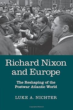 portada Richard Nixon and Europe: The Reshaping of the Postwar Atlantic World (en Inglés)