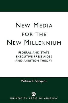 portada new media for the new millennium: federal and state executive press aides and ambition theory (en Inglés)