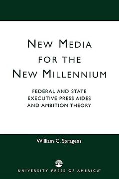 portada new media for the new millennium: federal and state executive press aides and ambition theory (in English)