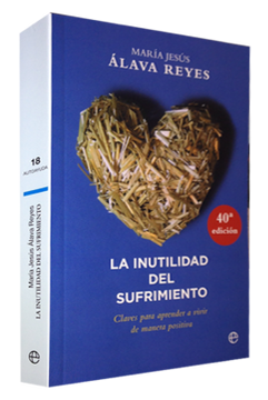 portada La Inutilidad del Sufrimiento: Claves Para Aprender a Vivir de Manera Positiva (in Spanish)