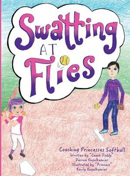 portada Swatting at Flies: Coaching Princesses Softball