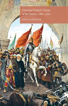portada Ottoman/Turkish Visions of the Nation, 1860-1950 (in English)