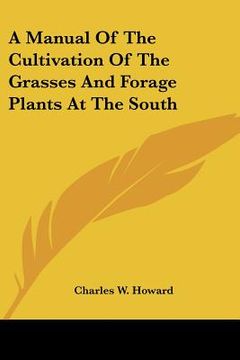 portada a manual of the cultivation of the grasses and forage plants at the south (en Inglés)