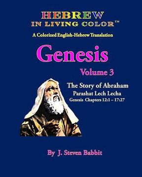 portada Hebrew in Living Color, Genesis Vol. 3, Parashat Lech Lecha: Genesis Ch. 12-17 (en Inglés)
