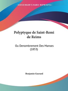 portada Polyptyque de Saint-Remi de Reims: Ou Denombrement Des Manses (1853) (en Francés)