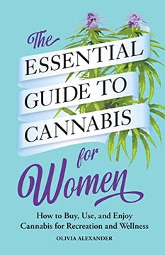 portada The Essential Guide to Cannabis for Women: How to Buy, Use, and Enjoy Cannabis for Recreation and Wellness 
