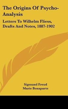 portada the origins of psycho-analysis: letters to wilhelm fliess, drafts and notes, 1887-1902 (en Inglés)