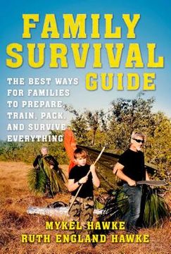 portada Family Survival Guide: The Best Ways for Families to Prepare, Train, Pack, and Survive Everything (en Inglés)