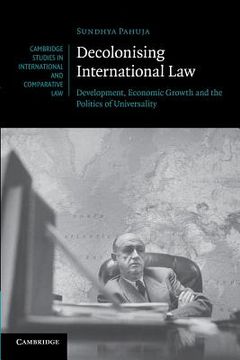 portada Decolonising International Law: Development, Economic Growth and the Politics of Universality (Cambridge Studies in International and Comparative Law) (in English)