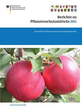 portada Berichte Zu Pflanzenschutzmitteln 2011: Jahresbericht Pflanzenschutz-Kontrollprogramm (en Alemán)
