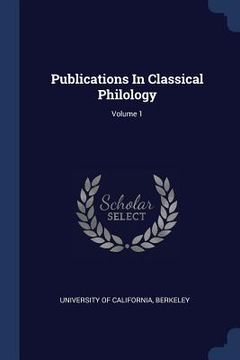 portada Publications In Classical Philology; Volume 1 (en Inglés)