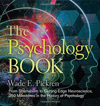 portada The Psychology Book: From Shamanism to Cutting-Edge Neuroscience, 250 Milestones in the History of Psychology (Sterling Milestones) (in English)