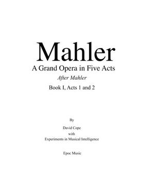 portada Mahler  A grand Opera in Five Acts  Book I: After Mahler, Acts 1 and 2
