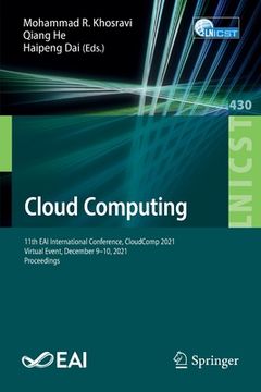 portada Cloud Computing: 11th Eai International Conference, Cloudcomp 2021, Virtual Event, December 9-10, 2021, Proceedings (en Inglés)