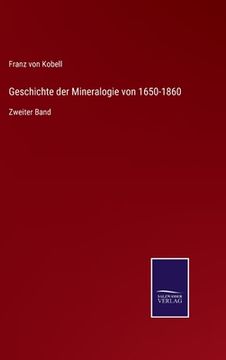 portada Geschichte der Mineralogie von 1650-1860: Zweiter Band (en Alemán)