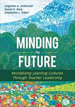 portada Minding the Future: Revitalizing Learning Cultures Through Teacher Leadership (en Inglés)