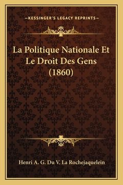 portada La Politique Nationale Et Le Droit Des Gens (1860) (en Francés)