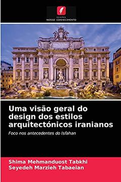 portada Uma Visão Geral do Design dos Estilos Arquitectónicos Iranianos: Foco nos Antecedentes do Isfahan (in Portuguese)