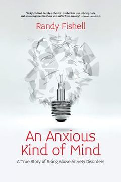 portada An Anxious Kind of Mind: A True Story of Rising Above Anxiety Disorders (en Inglés)