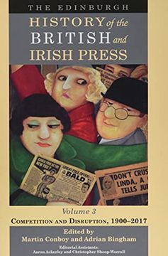 portada The Edinburgh History of the British and Irish Press, Volume 3: Competition and Disruption, 1900-2017 (en Inglés)