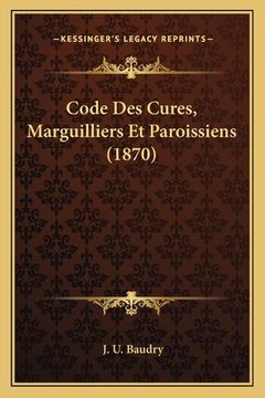 portada Code Des Cures, Marguilliers Et Paroissiens (1870) (en Francés)