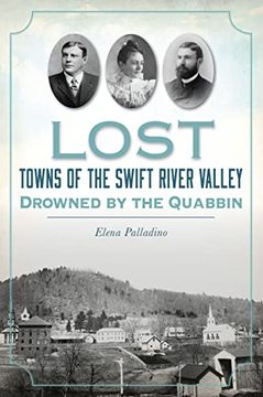 portada Lost Towns of the Swift River Valley: Drowned by the Quabbin (in English)
