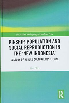 portada Kinship, Population and Social Reproduction in the 'new Indonesia': A Study of Nuaulu Cultural Resilience (The Modern Anthropology of Southeast Asia) (in English)