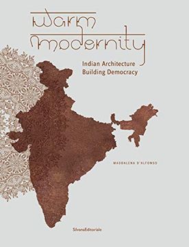 portada Warm Modernity. Indian Architecture. Building Democracy. Ediz. Illustrata (Cataloghi di Mostre) (in English)