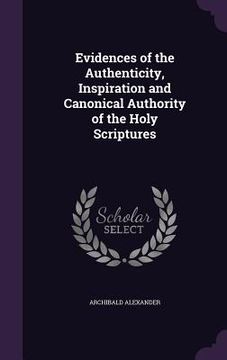 portada Evidences of the Authenticity, Inspiration and Canonical Authority of the Holy Scriptures