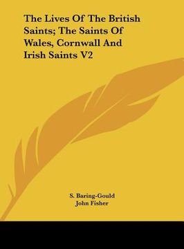 portada the lives of the british saints; the saints of wales, cornwall and irish saints v2 (en Inglés)