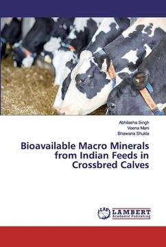 portada Bioavailable Macro Minerals from Indian Feeds in Crossbred Calves (en Inglés)