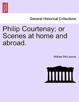 portada philip courtenay; or scenes at home and abroad. (in English)