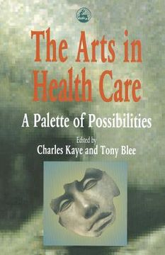 portada The Arts in Health Care: A Palette of Possibilities (en Inglés)