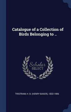 portada Catalogue of a Collection of Birds Belonging to ..