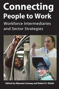 portada Connecting People to Work: Workforce Intermediaries and Sector Strategies (in English)