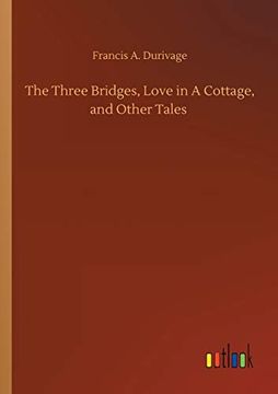 portada The Three Bridges, Love in a Cottage, and Other Tales (en Inglés)
