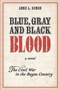 portada Blue, Gray and Black Blood: A Novel about the Civil War in the Bayou Country of Louisiana (in English)