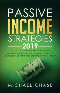 portada Passive Income Strategies 2019: The Ultimate Beginners Playbook of Proven Business Ideas (Dropshipping, Blogging, Ecommerce and other Online Streams f (en Inglés)