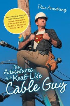 portada The Adventures of a Real-Life Cable Guy (en Inglés)