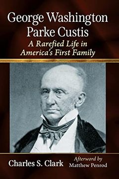 portada George Washington Parke Custis: A Rarefied Life in America'S First Family (en Inglés)