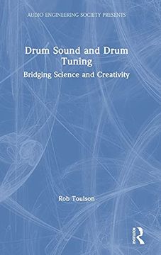 portada Drum Sound and Drum Tuning: Bridging Science and Creativity (Audio Engineering Society Presents) 