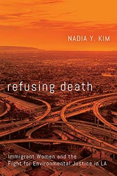 portada Refusing Death: Immigrant Women and the Fight for Environmental Justice in la (en Inglés)