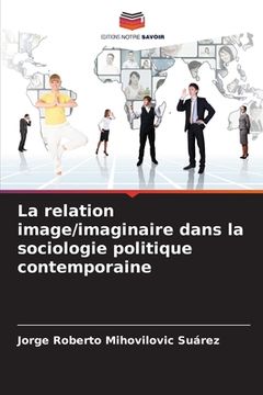 portada La relation image/imaginaire dans la sociologie politique contemporaine (in French)