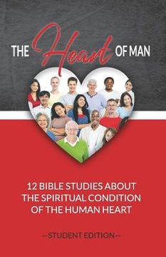 portada The Heart of Man (Student's Edition): 12 Bible Studies about the Spiritual Condition of the Human Heart (en Inglés)
