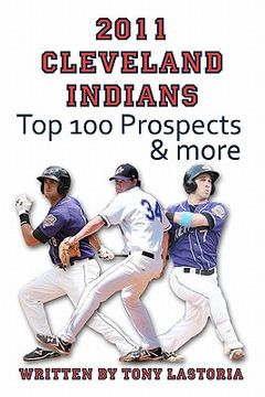 portada 2011 cleveland indians top 100 prospects and more (en Inglés)