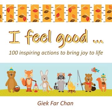 portada I Feel Good ...: 100 Inspiring Actions to Bring Joy to Life (en Inglés)